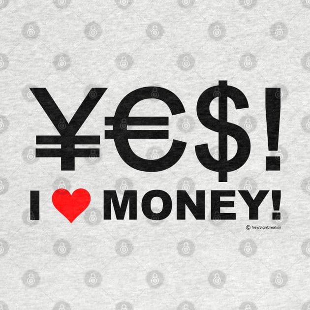 Yes! I Love Money! by NewSignCreation